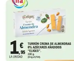 E.Leclerc ELIGES Turrón crema de almendras 0% azúcares añadidos oferta