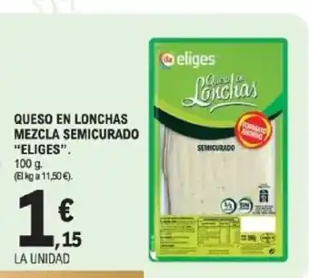 E.Leclerc ELIGES Queso en lonchas mezcla semicurado oferta