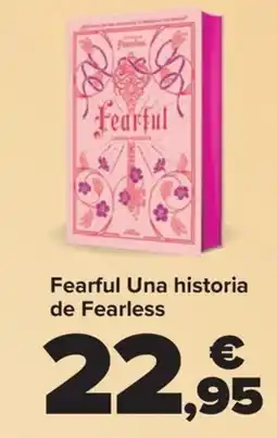 Carrefour Fearful Una historia de Fearless oferta