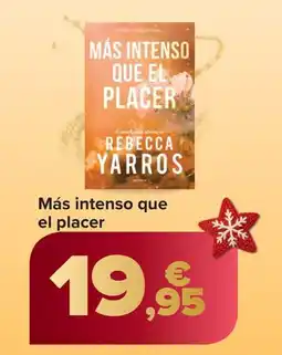 Carrefour Más intenso que el placer oferta