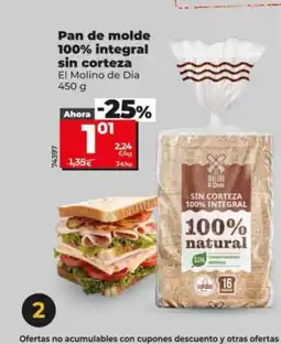 Dia EL MOLINO DE DIA Pan de molde 100% integral sin corteza oferta