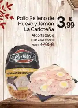 Supermercados El Jamón LA CARLOTEÑA Pollo Relleno de Huevo y Jamón oferta