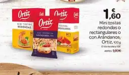 Supermercados El Jamón ORTIZ Mini tostas redondas o rectangulares o con Arándanos oferta
