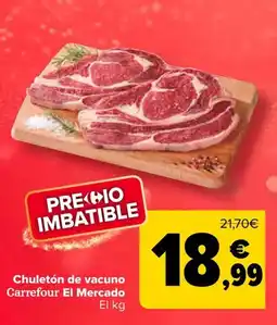 Carrefour Chuletón de vacuno Carrefour El Mercado oferta