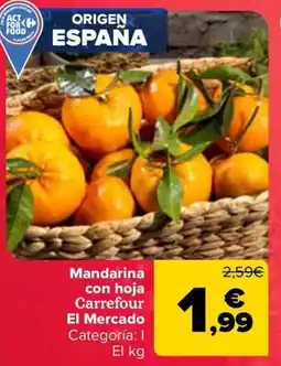 Carrefour Mandarina con hoja Carrefour El Mercado oferta
