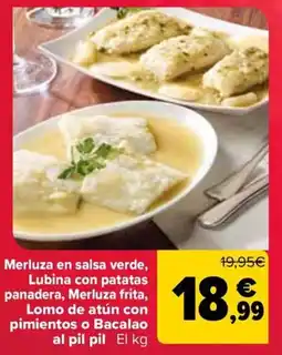 Carrefour Merluza en salsa verde, Lubina con patatas panadera, Merluza frita, Lomo de atún con pimientos o Bacalao al pil pil oferta