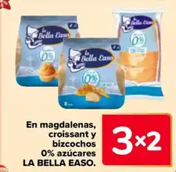 Carrefour LA BELLA EASO En magdalenas, croissant y bizcochos 0% azúcares oferta