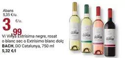 BonpreuEsclat Bach - vi vinya extrisima negre, rosat o blanc sec o extrisimo blanc dolç oferta
