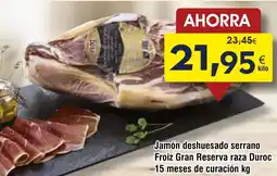 FROIZ Jamón deshuesado serrano Froiz Gran Reserva raza Duroc 15 meses de curación oferta