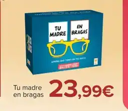 Carrefour Tu madre en bragas oferta