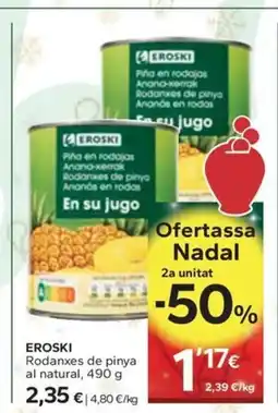 Caprabo EROSKI Rodanxes de pinya al natural oferta