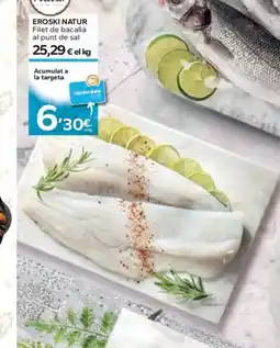 Caprabo EROSKI NATUR Filet de bacallà al punt de sal oferta