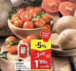 Caprabo EROSKI Tomàquet cirerol oferta