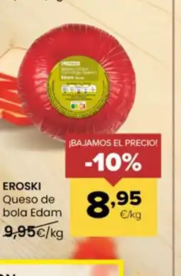 Autoservicios Familia EROSKI Queso de bola Edam oferta
