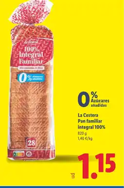Lidl LA CESTERA Pan familiar integral 100% oferta