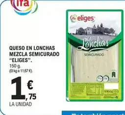 E.Leclerc Eliges - queso en lonchas mezcla semicurado oferta