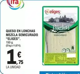E.Leclerc Eliges - queso en lonchas mezcla semicurado oferta