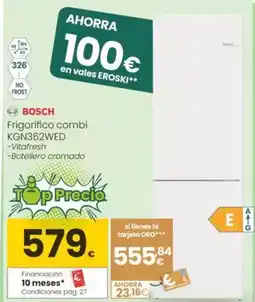 Eroski Bosch - frigorifico combi kgn362wed oferta