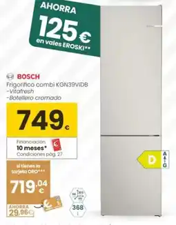 Eroski Bosch - frigorífico combi kgn39vidb oferta