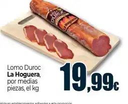 Unide Market LA HOGUERA Lomo Duroc por medias piezas oferta
