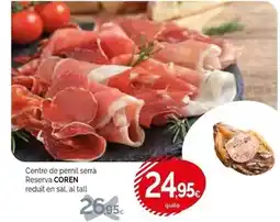 Condis Coren - centre de pernil serra reserva reduit en sal. al tall oferta