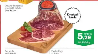 DON JULIO Centre de pernil enceball ibèric