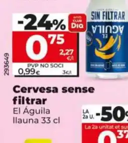 Dia EL ÁGUILA Cervesa sense filtrar oferta