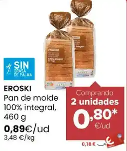 Autoservicios Familia EROSKI Pan de molde 100% integral oferta