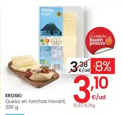 Eroski EROSKI Queso en lonchas Havarti oferta