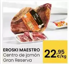 Eroski Eroski maestro - centro de jamon gran reserva oferta