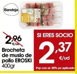 Eroski EROSKI Brocheta de muslo de pollo oferta