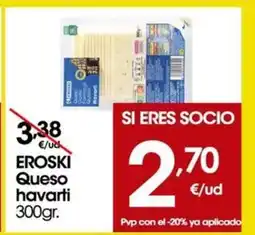 Eroski EROSKI Queso havarti oferta