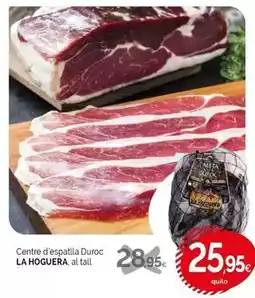 Condis La hoguera - centre d'espatlla duroc oferta