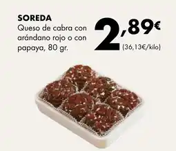 Supermercados Lupa SOREDA Queso de cabra con arándano rojo o con papaya oferta