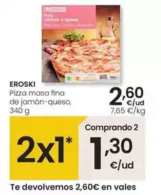 Eroski Eroski - pizza masa fina de jamón-queso oferta