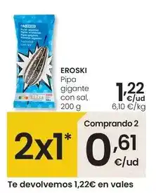 Eroski Eroski - pipa gigante con sal oferta