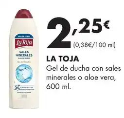 Supermercados Lupa LA TOJA Gel de ducha con sales minerales o aloe vera oferta