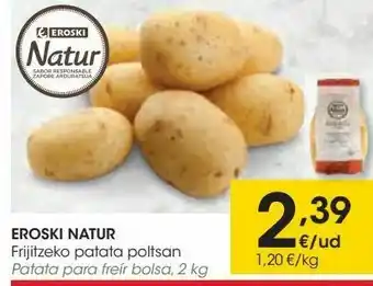 Eroski Eroski natur patata para freír oferta