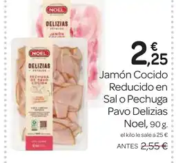 Supermercados El Jamón NOEL Jamón Cocido Reducido en Sal o Pechuga Pavo Delizias oferta