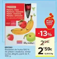 Caprabo Eroski - bossetes de fruita 100% de plàtan i maduixa, sense sucres afegits oferta