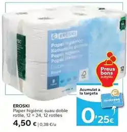 Caprabo Eroski - paper higienic suau doble rotlle oferta
