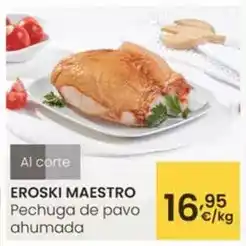Eroski Eroski maestro - pechuga de pavo ahumada oferta