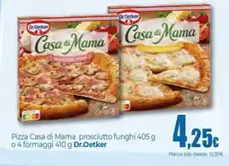 Unide Supermercados DR OETKER Pizza Casa di Mama prosciutto funghi o 4 formaggi= oferta