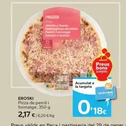 Caprabo EROSKI Pizza de pernil i formatge oferta