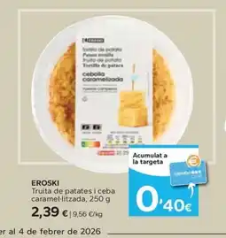 Caprabo EROSKI Truita de patates i ceba caramel·litzada oferta