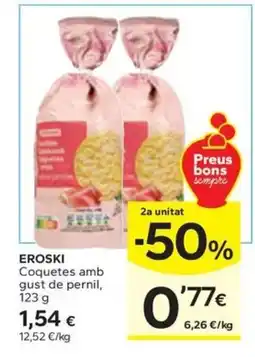 Caprabo EROSKI Coquetes amb gust de pernil oferta