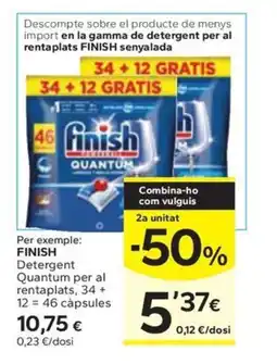 Caprabo FINISH Detergent Quantum per al rentaplats, 34 + 12.46 càpsules oferta