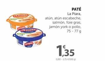 SPAR Paté La Piara Atún Atún Escabeche Salmón Foie Gras Jamón York O Pollo 75 - 77 G oferta