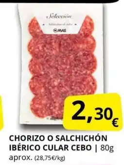Supermercados MAS Chorizo o salchichón ibérico cular cebo oferta