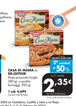 Supermercados Lupa CASA DI MAMA de DR.OETKER Pizza prosciutto funghi, o quattro formaggi oferta